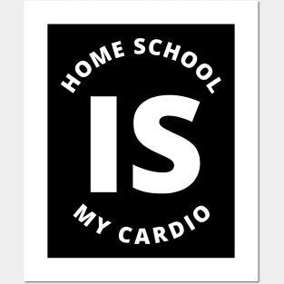 Home School Is My Cardio Posters and Art